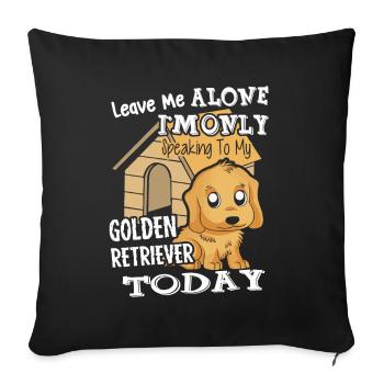 I am Only Speaking To My Golden Retriever - Sofa pillowcase 17,3'' x 17,3'' (45 x 45 cm) - black - Front