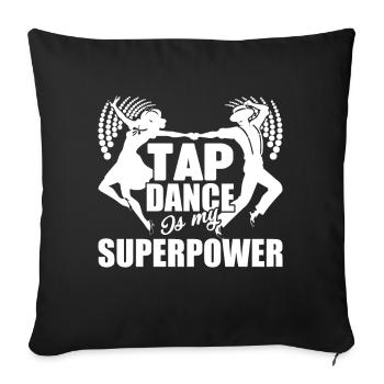 Tap Dance Is My Superpower - Sofa pillowcase 17,3'' x 17,3'' (45 x 45 cm) - black - Front