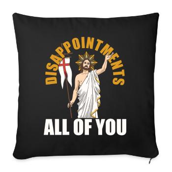 funny Jesus! "Enttäusche Euch Alle" Ironisch - Sofakissenbezug 45 x 45 cm - Schwarz - Vorne