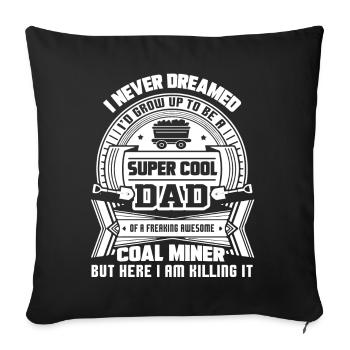 Coal Miner Super Cool Coal Miner Dad - Sofa pillowcase 17,3'' x 17,3'' (45 x 45 cm) - black - Front