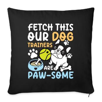 Fetch This Our Dog Trainers Are Paw-some - Sofa pillowcase 17,3'' x 17,3'' (45 x 45 cm) - black - Front