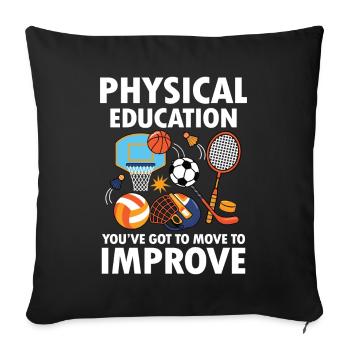 Pshysical Education You've Got To Move To Improve - Sofakissenbezug 45 x 45 cm - Schwarz - Vorne