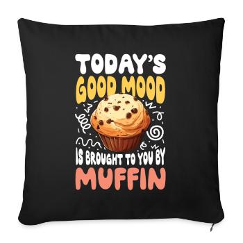 Today's Good Mood Is Brought To You By Muffin - Sofakissenbezug 45 x 45 cm - Schwarz - Vorne