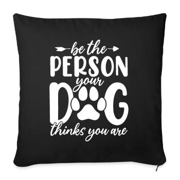 Soyez la personne que votre chien pense que vous êtes canin - Housse de coussin décorative 45 x 45 cm - noir - Devant