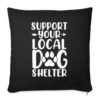 Support Your Local Dog Shelter Puppy Canine Funny - Sofa pillowcase 17,3'' x 17,3'' (45 x 45 cm) - black - Front