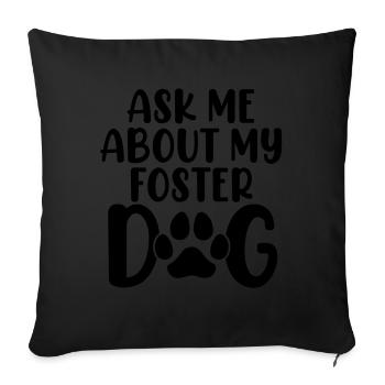 Ask Me About My Foster Dog Paw Adopt Canine - Sofa pillowcase 17,3'' x 17,3'' (45 x 45 cm) - black - Front