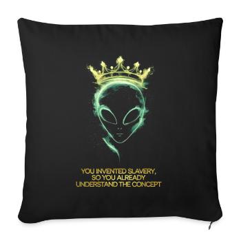 Alien with crown you invented slavery - Sofa pillowcase 17,3'' x 17,3'' (45 x 45 cm) - black - Front