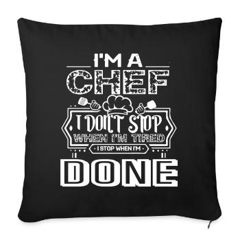 Chef I Stop When I am Done - Sofa pillowcase 17,3'' x 17,3'' (45 x 45 cm) - black - Front