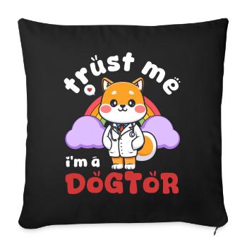 Vertrauen Sie Mir Ich Bin Ein Dogtor lustiger Hund - Sofakissenbezug 45 x 45 cm - Schwarz - Vorne
