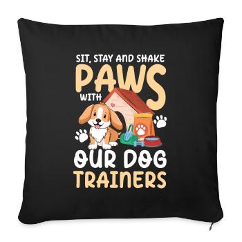 Sit Stay and Shake Paws With Our Dog Trainers - Sofakissenbezug 45 x 45 cm - Schwarz - Vorne