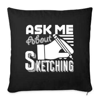 Sketching Ask Me About Sketching - Sofa pillowcase 17,3'' x 17,3'' (45 x 45 cm) - black - Front