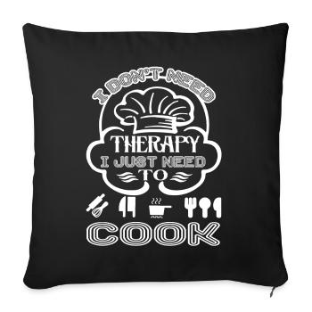 Chef I Just Need To Cook - Sofa pillowcase 17,3'' x 17,3'' (45 x 45 cm) - black - Front