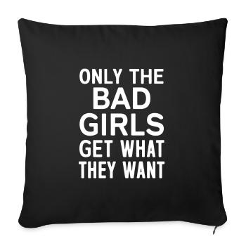 Only the bad girls get what they want - Sofa pillowcase 17,3'' x 17,3'' (45 x 45 cm) - black - Front