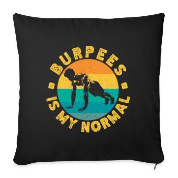 Fitness Fanatics Burpees Is My Normal Calisthenics - Sofa pillowcase 17,3'' x 17,3'' (45 x 45 cm) - black - Front