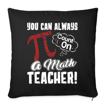 Pi Day You Can Always Pi Count On A Math Teacher - Sofa pillowcase 17,3'' x 17,3'' (45 x 45 cm) - black - Front