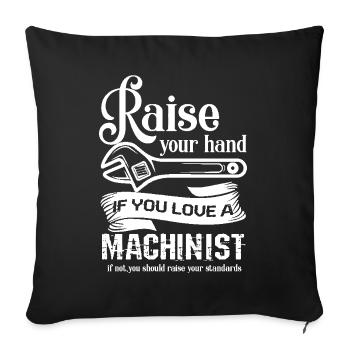 Machinist You Love A Machinist - Sofa pillowcase 17,3'' x 17,3'' (45 x 45 cm) - black - Front