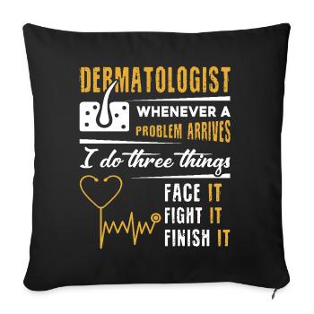 Dermatologist Face It Fight it Finish It - Sofa pillowcase 17,3'' x 17,3'' (45 x 45 cm) - black - Front