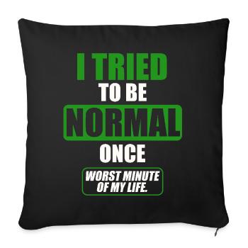 Funny - I once tried to be normal - Sofa pillowcase 17,3'' x 17,3'' (45 x 45 cm) - black - Front