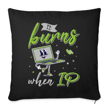 Funny saying "It Burns when I Pee"! - Sofa pillowcase 17,3'' x 17,3'' (45 x 45 cm) - black - Front