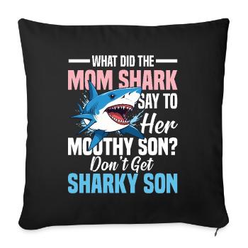 What Did The Mom Shark Say - Sofakissenbezug 45 x 45 cm - Schwarz - Vorne