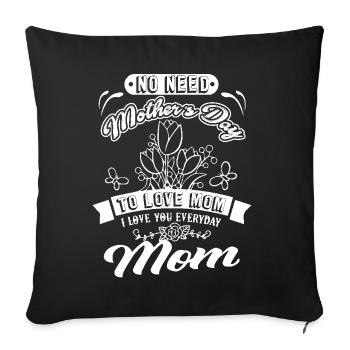 Mother's Day I Love Mom Everyday - Sofa pillowcase 17,3'' x 17,3'' (45 x 45 cm) - black - Front