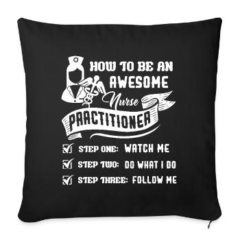 How To Be An Awesome Nurse Practitioner - Sofa pillowcase 17,3'' x 17,3'' (45 x 45 cm) - black - Front