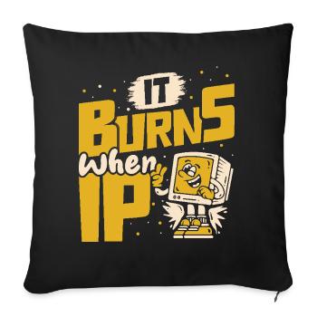 Funny saying "It Burns when I Pee"! Sarcastic - Sofa pillowcase 17,3'' x 17,3'' (45 x 45 cm) - black - Front