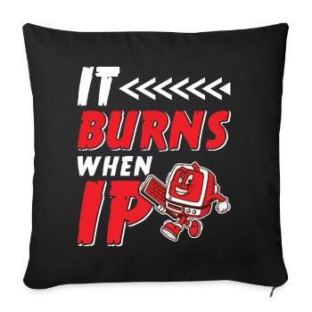Funny saying "It Burns when I Pee"! Sarcastic - Sofa pillowcase 17,3'' x 17,3'' (45 x 45 cm) - black - Front