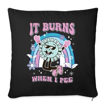 Funny saying "It Burns when I Pee"! Sarcastic - Sofa pillowcase 17,3'' x 17,3'' (45 x 45 cm) - black - Front