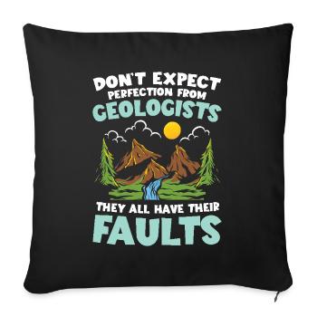 Don't Expect Perfection From Geologists für einen - Sofakissenbezug 45 x 45 cm - Schwarz - Vorne