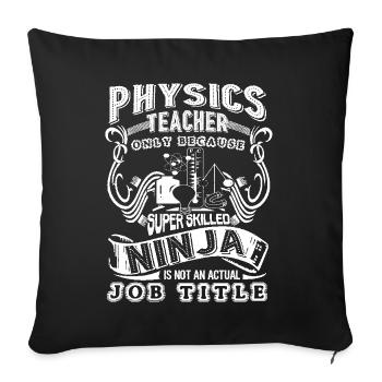 Physics Teacher Physics Teacher Job Title - Sofa pillowcase 17,3'' x 17,3'' (45 x 45 cm) - black - Front