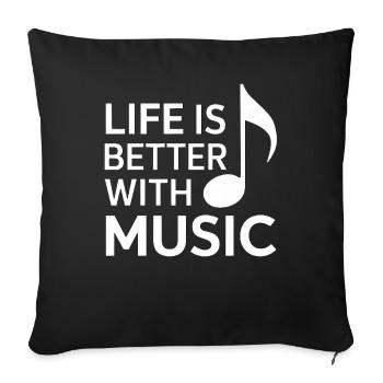 Life Is Better With Music - Sofakissenbezug 45 x 45 cm - Schwarz - Vorne