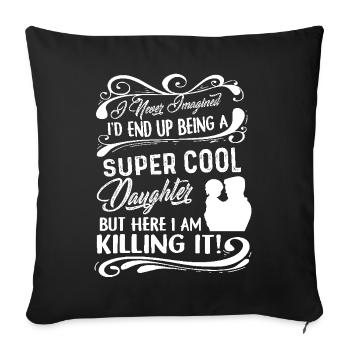 Daughter Being A Super Cool Daughter - Sofa pillowcase 17,3'' x 17,3'' (45 x 45 cm) - black - Front