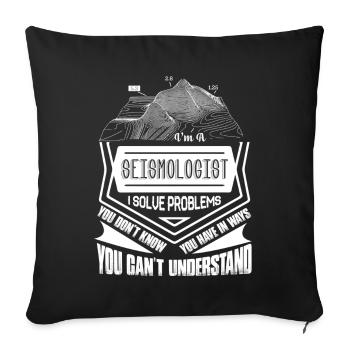 Seismologist I Solve Problems - Sofa pillowcase 17,3'' x 17,3'' (45 x 45 cm) - black - Front
