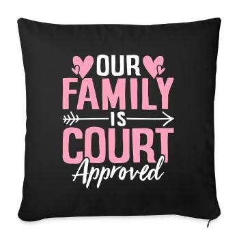 Our Family Is Court Approved Gotcha Funny - Sofa pillowcase 17,3'' x 17,3'' (45 x 45 cm) - black - Front