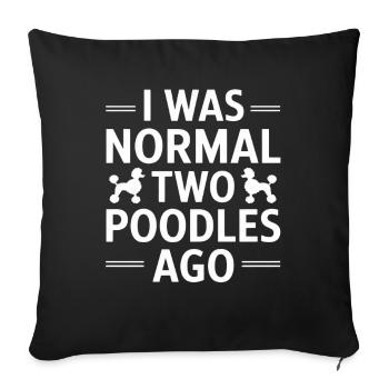 I Was Normal Two Poodles Ago - Sofa pillowcase 17,3'' x 17,3'' (45 x 45 cm) - black - Front