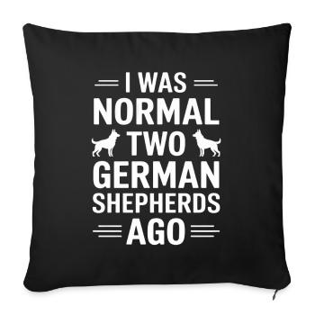 I Was Normal Two German Shepherds Ago - Sofa pillowcase 17,3'' x 17,3'' (45 x 45 cm) - black - Front