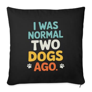 I Was Normal Two Dogs Ago - Sofa pillowcase 17,3'' x 17,3'' (45 x 45 cm) - black - Front