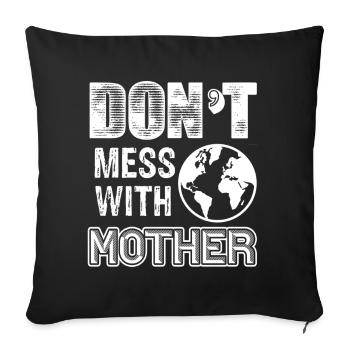 Earth Day Don't Mess With Mother Earth - Sofa pillowcase 17,3'' x 17,3'' (45 x 45 cm) - black - Front