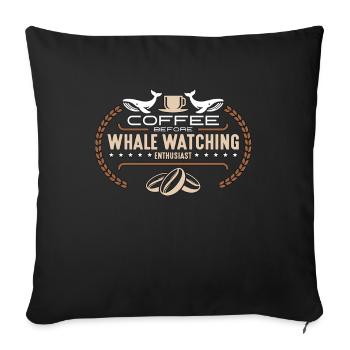 Whale Watching Coffee Before Sailing Coffee Lover - Sofakissenbezug 45 x 45 cm - Schwarz - Vorne