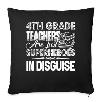 4th Grade Teacher 4th Grade Teachers Are Heroes - Sofa pillowcase 17,3'' x 17,3'' (45 x 45 cm) - black - Front