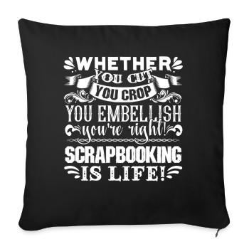Scrapbook Scrapbooking Is Life - Sofa pillowcase 17,3'' x 17,3'' (45 x 45 cm) - black - Front