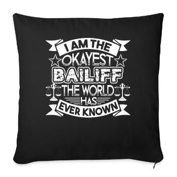 I Am The Okayest Bailiff - Sofa pillowcase 17,3'' x 17,3'' (45 x 45 cm) - black - Front