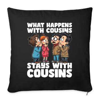 WHAT HAPPENS WITH COUSINS, STAYS WITH COUSINS - Sofa pillowcase 17,3'' x 17,3'' (45 x 45 cm) - black - Front