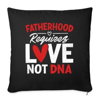 Fatherhood Requires Love Not DNA Funny Gotcha - Sofa pillowcase 17,3'' x 17,3'' (45 x 45 cm) - black - Front