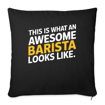 This Is What An Awesome Barista Looks Like - Sofakissenbezug 45 x 45 cm - Schwarz - Vorne