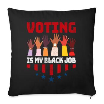 Voter est mon travail noir Drôle Élection Politique - Housse de coussin décorative 45 x 45 cm - noir - Devant