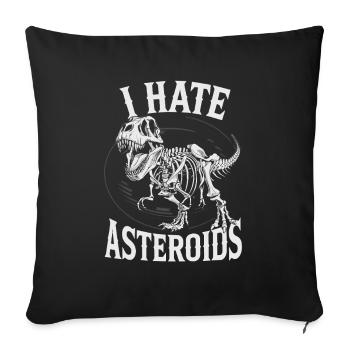 I Hate Asteroids Funny Dinosaur Lovers Saying - Sofakissenbezug 45 x 45 cm - Schwarz - Vorne