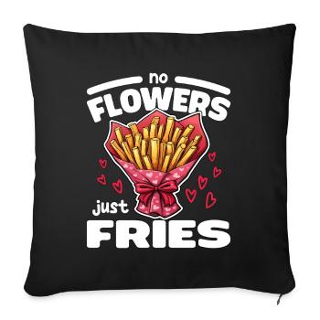 KEINE BLUMEN, NUR POMMES - GESCHENK ZUM VALENTINSTAG - Sofakissenbezug 45 x 45 cm - Schwarz - Vorne