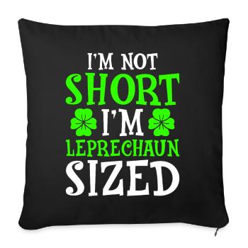 I'm Not Short I'm Leprechaun Sized - Sofakissenbezug 45 x 45 cm - Schwarz - Vorne